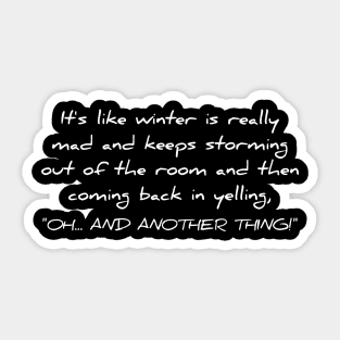 It's like winter is really mad Sticker